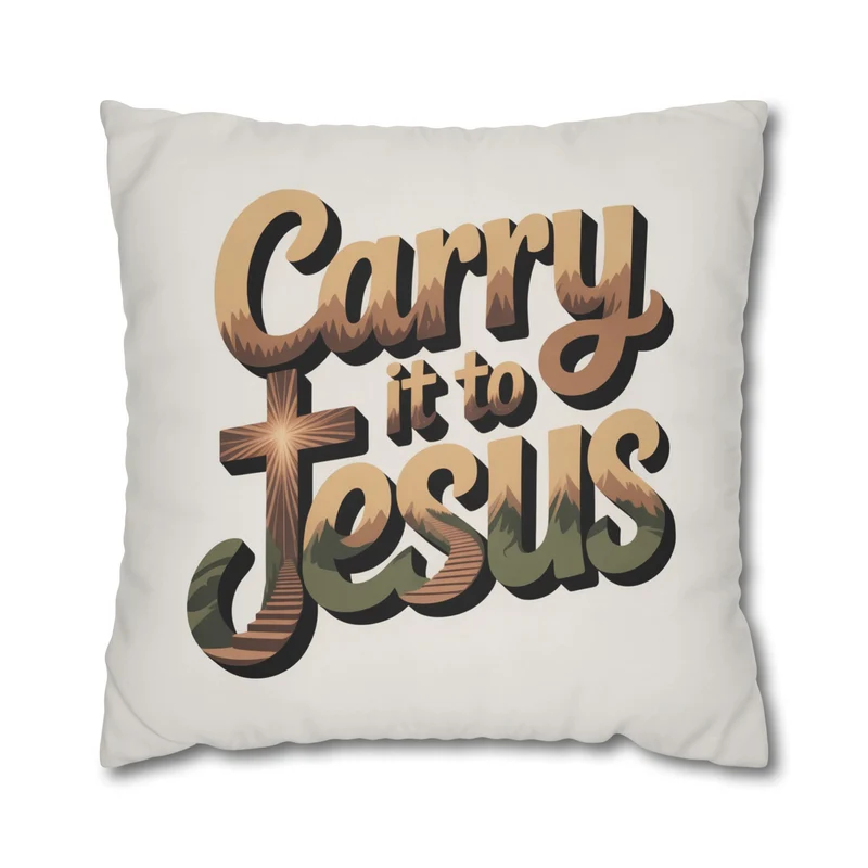 Carry It to Jesus Pillowcase — Christian Inspirational Square Throw Pillow Cover